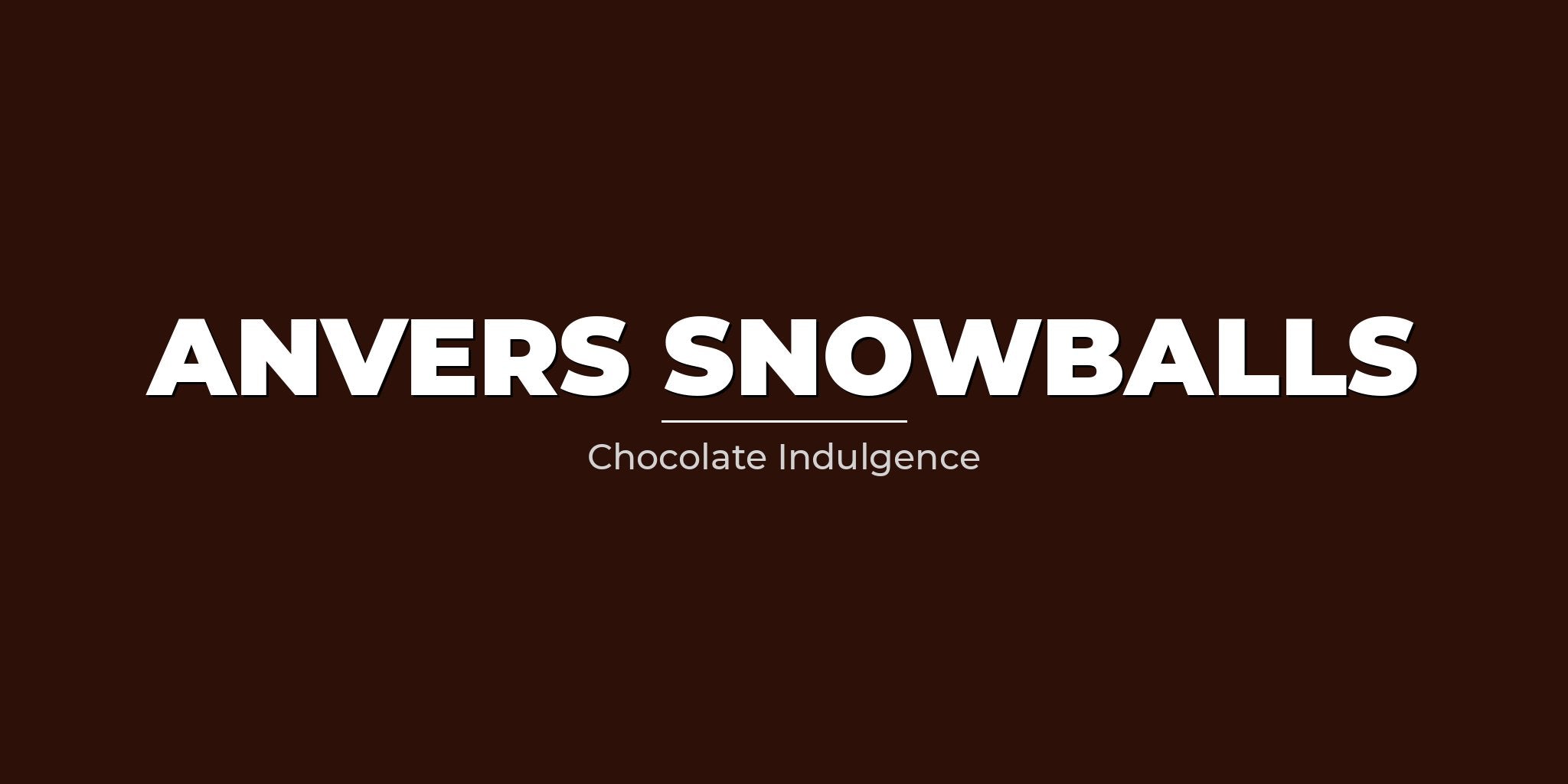 Anvers Snowballs
