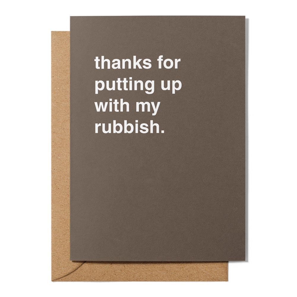 Thanks for Putting Up with My Rubbish Thank You Card