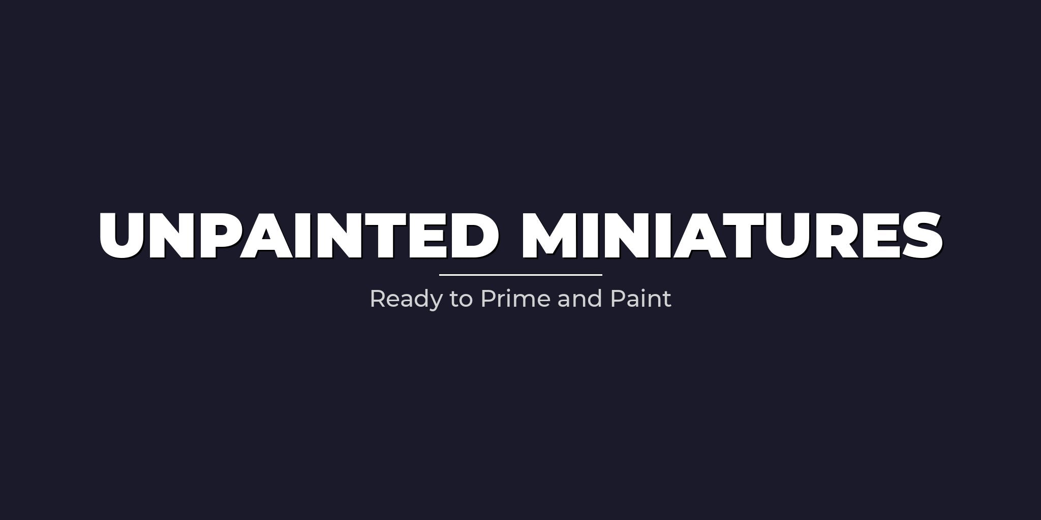Unpainted Miniatures