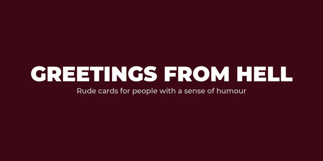 Greetings from Hell - rude tongue-in-cheek greeting cards