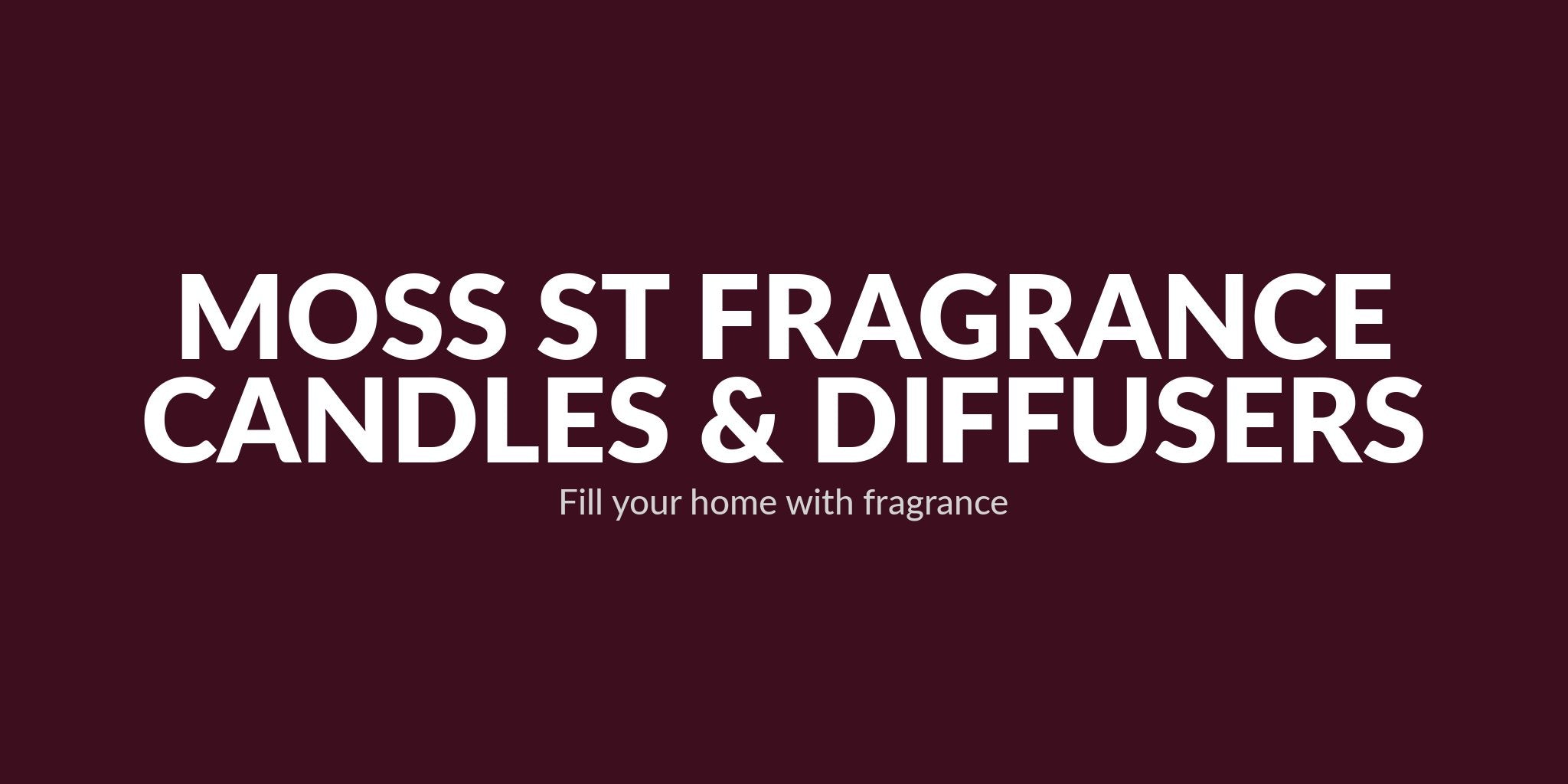 Moss St Fragrance Candles and Diffusers