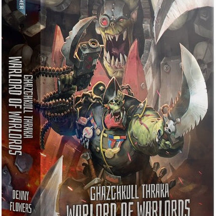 Ghazghkull Thraka Warlord of Warlords by Denny Flowers hardcover