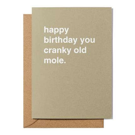 Happy Birthday you Cranky Old Mole Birthday Card