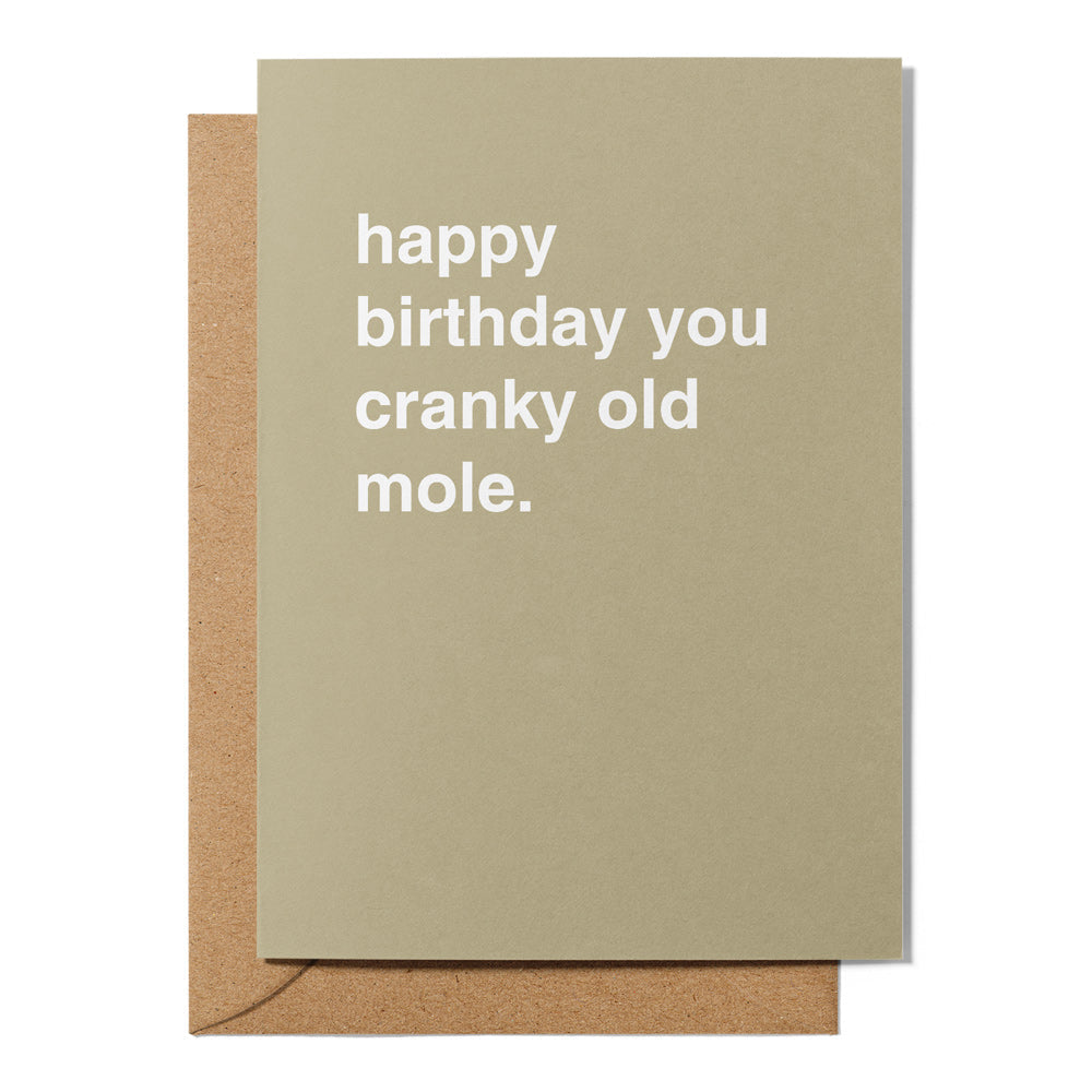 Happy Birthday you Cranky Old Mole Birthday Card