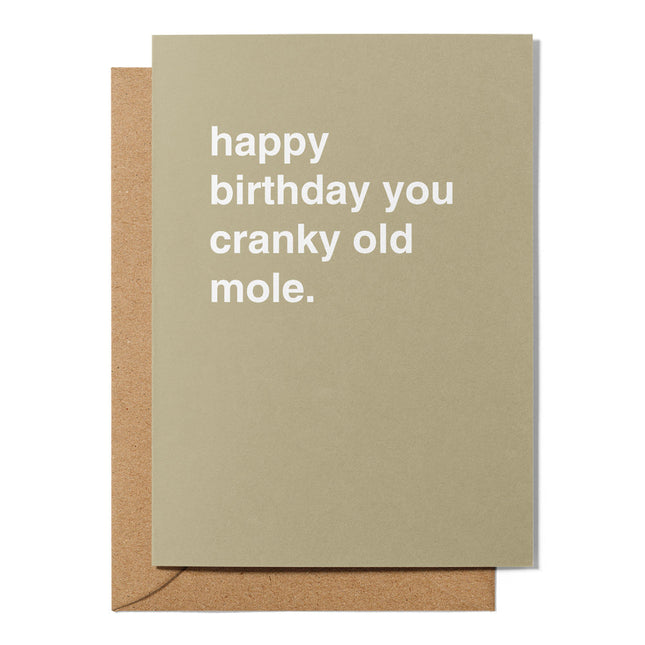 Happy Birthday you Cranky Old Mole Birthday Card