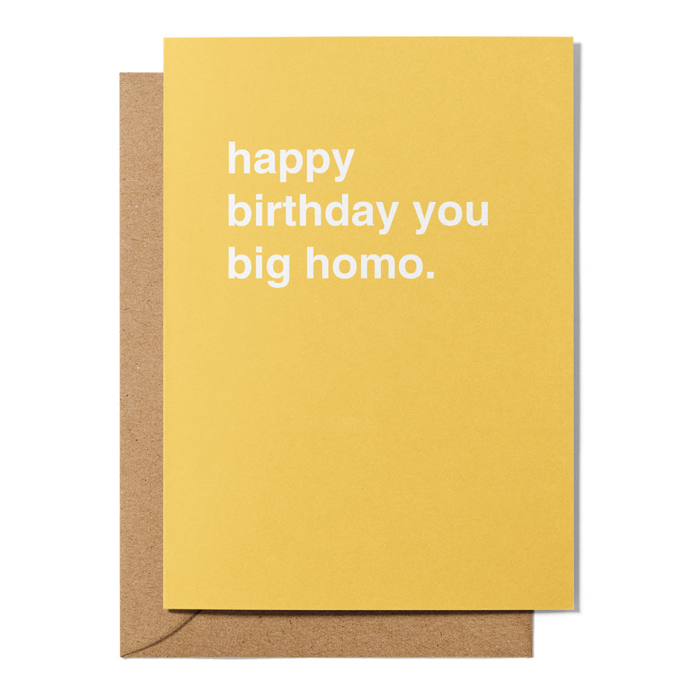 Happy Birthday you Big Homo Birthday Card
