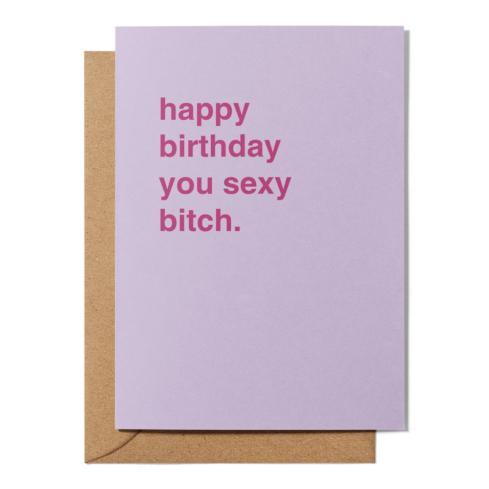 Happy Birthday you Sexy Bitch Birthday Card