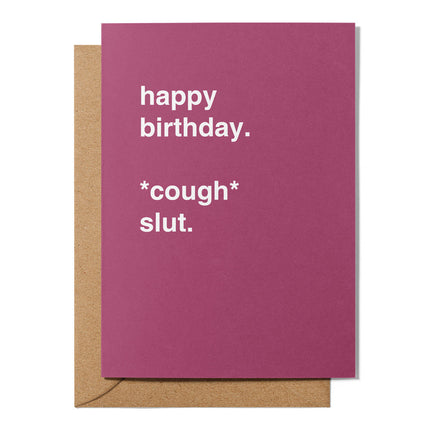 Happy Birthday *cough* Slut Birthday Card