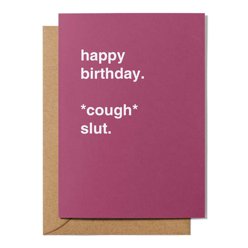 Happy Birthday *cough* Slut Birthday Card