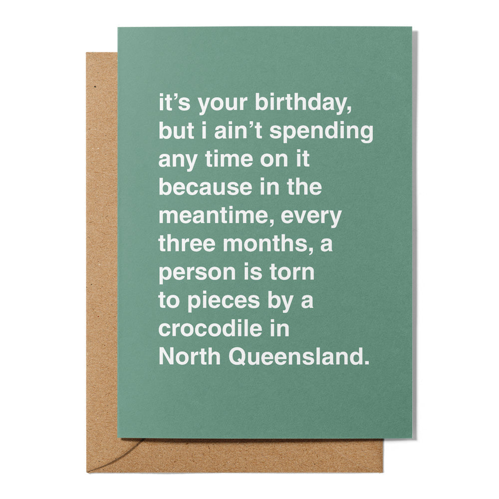 Its your Birthday But I aint Spending Any Time On It Birthday Card