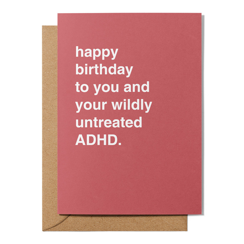 Happy Birthday to you and your Wildly Untreated ADHD Birthday Card