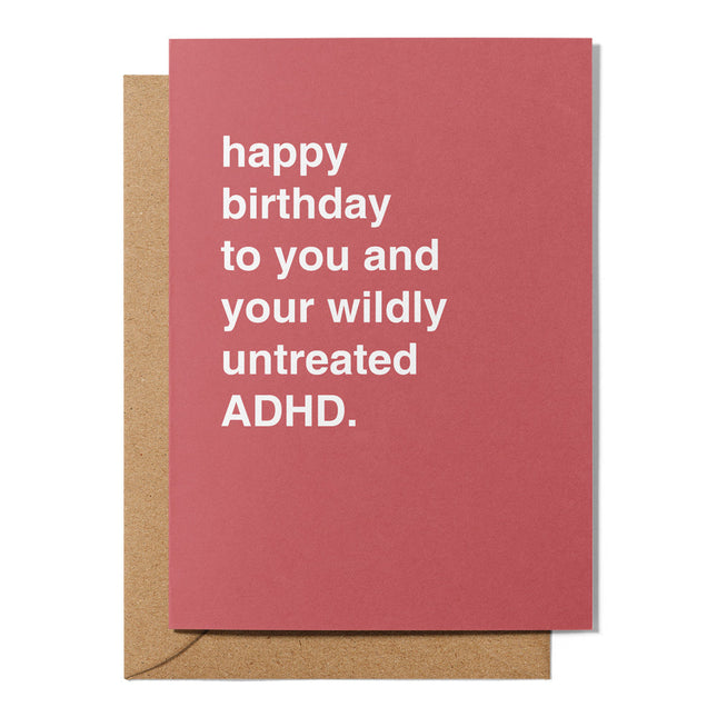 Happy Birthday to you and your Wildly Untreated ADHD Birthday Card