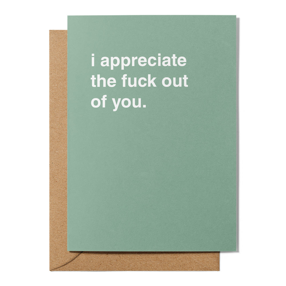 I appreciate the F*ck out of you Thank You Card