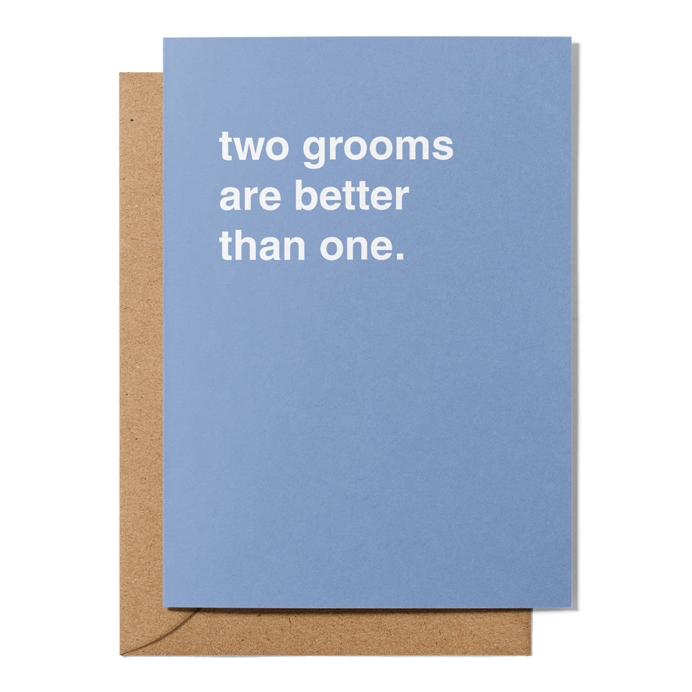 Two Grooms are Better Wedding Card