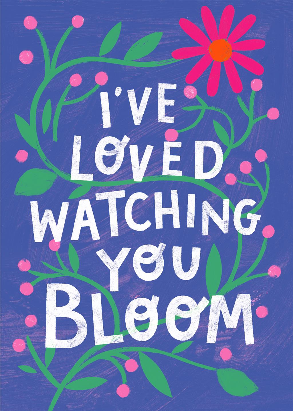 I've loved watched you Bloom